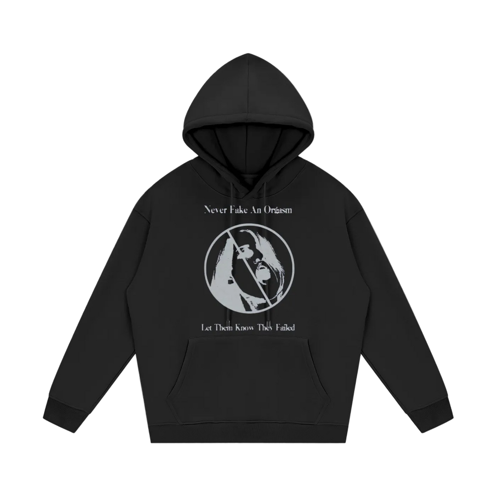 “NEVER FAKE A ORGASM” HOODIE BLACK