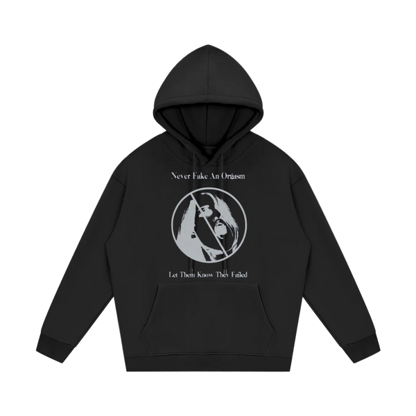 “NEVER FAKE A ORGASM” HOODIE BLACK