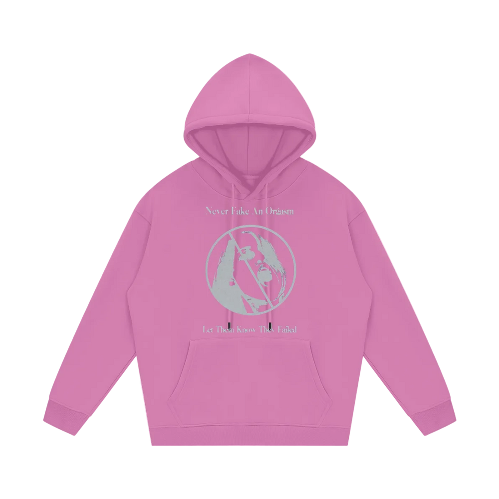 “NEVER FAKE A ORGASM” HOODIE PINK