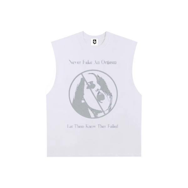"NEVER FAKE A ORGASM" CUTOFF TEE WHITE